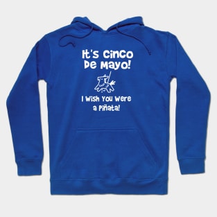 It's Cinco de Mayo! I wish you were a piñata! Hoodie